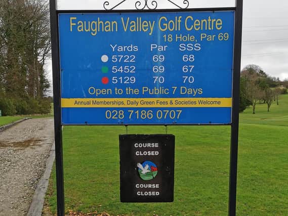 Course closed sign at Faughan Valley Golf Club will be taken down on Thursday.