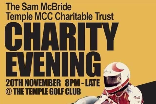Temple MCC and the Sam McBride Trust's next fundraising event and charity evening will be held at the Temple Golf Club is next Saturday (November 20). With live music by the Lively Lads a charity auction and tombola, light supper and a great night's craic planned. All are welcome. Tickets are available from McBride Fashions, Temple Shopping Centre at a cost of £15 per person