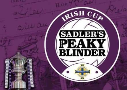 The Sadler's Peaky Blinder Irish Cup final will be played on Friday.