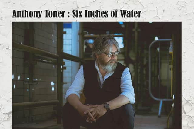 Anthony Toner returns from Lockdown with his twelfth album, Six Inches of Water - a brand new collection of songs inspired by East Belfast - and the city in general