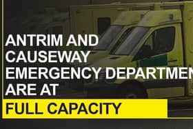 The Emergency Departments at Antrim Area Hospital and the Causeway Hospital are at full capacity.