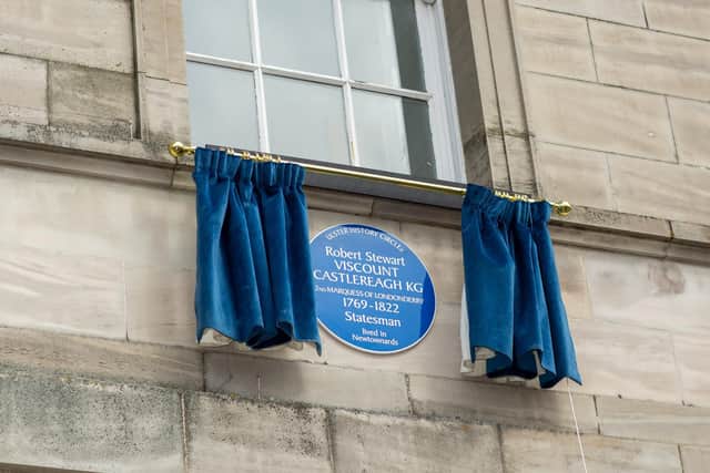 The Ulster History Circle and Ards and North Down Borough Council have unveiled a blue plaque to commemorate Robert Stewart, Viscount Castlereagh and 2nd Marquess of Londonderry.