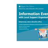 Ballymoney Jobs and Benefits Office has organised an information event aimed at anyone seeking financial or housing advice. CREDIT BALLYMONEY JBO