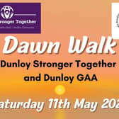 Saturday, May 11 is the date for the Dunloy Dawn Walk. Credit Dunloy Stronger Together