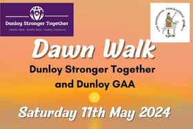 Saturday, May 11 is the date for the Dunloy Dawn Walk. Credit Dunloy Stronger Together