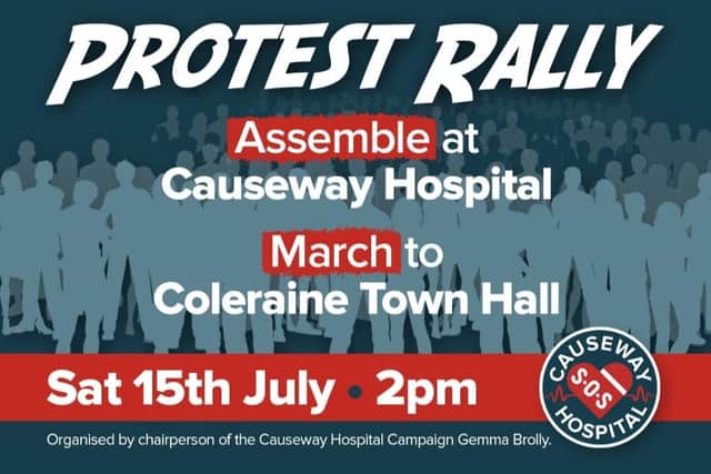 The campaign will hold a rally at 2pm on Saturday, July 15 at Causeway Hospital. Credit: Gemma Brolly