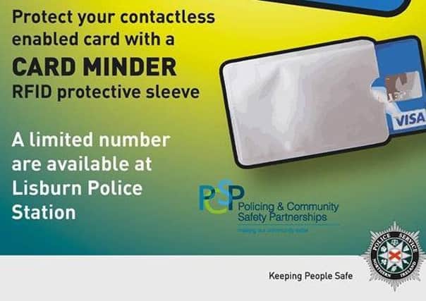 Lisburn PSNI are offering free card minders to protect contactless payment cards.