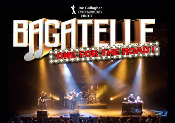 Bagatelle will be appearing live at the Braid Arts Centre, Ballymena, on Saturday, January 6.