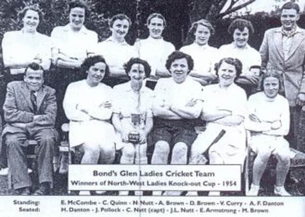 Bond's Glen Ladies Cricket team, winners of the North West Ladies Knock-Out Cup, 1954.
Standing: E. McCombe, C. Quinn, N. Nutt, A. Brown, D. Brown, V. Curry, A.F. Danton.
Seated: H. Danton, J. Pollock, C. Nutt (capt), J.L. Nutt, E. Armstrong, M. Brown.