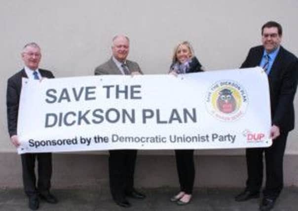 The DUP are behind the Save The Dickson Plan campaign.