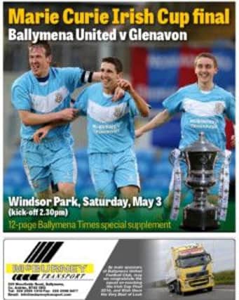 Don't miss our 12-page Ballymena United cup final preview in this week's paper.