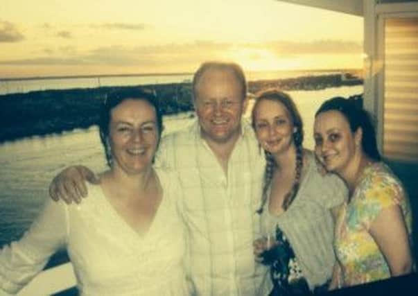 Martin McCrossan pictured with his wife Sharon and two daughters Charlene and Christina.