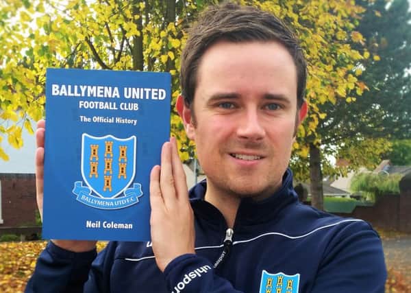 Author Neil Coleman with his Official History of Ballymena United Football Club which will be launched this Thursday.