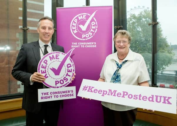 The Keep Me Posted group received a boost from Ian Paisley MP for North Antrim, who has backed the campaign to give consumers the right to choose, without disadvantage, how they are contacted by banks and financial service companies, utility companies, and other service providers. (Submitted Picture).
