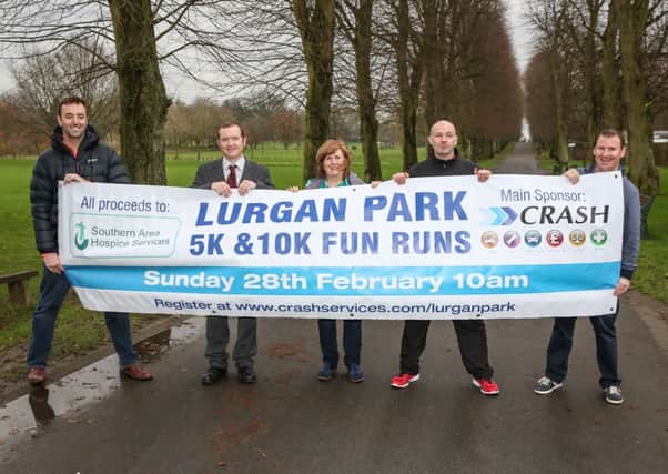 Lurgan Park Charity 5k and 10k fun runs in aid of Southern Area Hospice Services which takes place 

on Sunday 28th February 2016 were launched by Â PadraicÂ  McKeever, House of Sport, David Wilson, 

Organiing Committee, Deirdre Breen, Lurgan Friends of Southern Area Hospice group, Alan 

Campbell, Fitness Factory and Tony McKeown of main  event Sponsors CRASH Services.