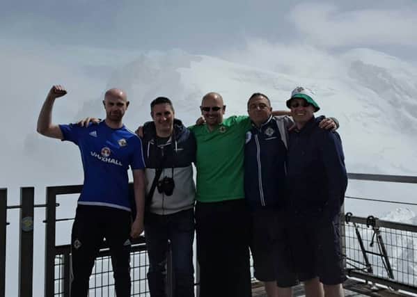 Ballymena-based Northern Ireland fans Gary Dempster, Kenny Armstrong, Jonny Irwin, Gary McKeown and Nigel McKeown, pictured at Mont Blanc.